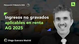 Ingresos no gravados aplicables en la renta de personas naturales y jurídicas AG 2025