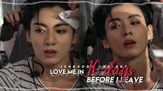 Love Me In 10 Days Before I Leave || Jeon Jungkook Oneshot ||