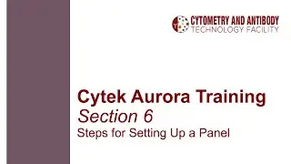 Cytek Aurora Training Part 6: Steps for Setting Up a Panel
