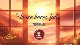 Tu me haces falta - Admirable La paz Bolivia / letras csp adoración