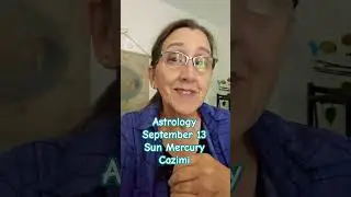 Astrology September 13 Sun Mercury Cazimi