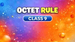 Octet Rule Explained | Class 9 Chemistry