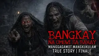 BANGKAY NA UMUWI SA BAHAY 4 | Kulam Manggagamot True Story