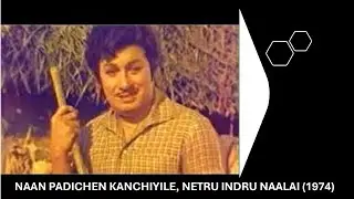 Naan Padichen Kanchiyile, Netru Indru Naalai (1974)