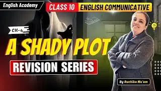 A Shady Plot Revision for 2026 Exams using Mind Maps | Class 10 English Communicative