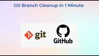Git Branch Cleanup in 1 Minute