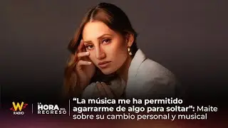 &ldquo;La m&uacute;sica me ha permitido soltar&rdquo;: Maite Rojas sobre su cambio personal | La Hora del Regreso