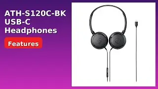 REVIEW (2025): ATH-S120C-BK USB-C Headphones. Features.