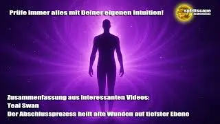 Teal Swan &ndash; Der Abschlussprozess heilt alte Wunden auf tiefster Ebene &ndash; Zusammenfassung