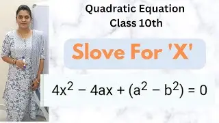 Solve Equation by using factorisation method: 4x2−4a2x+(a4−b4) = 0 | Quadratic Equation | 
