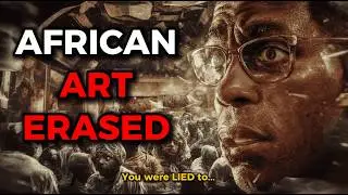 How Europe ERASED and STOLE African Art