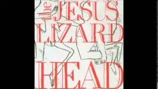 The Jesus Lizard - Head