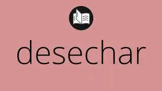 Que significa DESECHAR &bull; desechar SIGNIFICADO &bull; desechar DEFINICI&Oacute;N &bull; Que es DESECHAR
