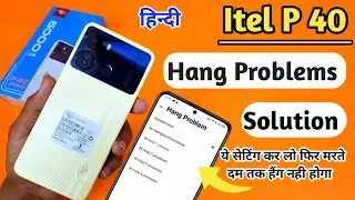Itel P40 Hang Problem Solution | Itel P40 Hanging Problem
