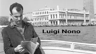 Luigi Nono - .....sofferte onde serene...