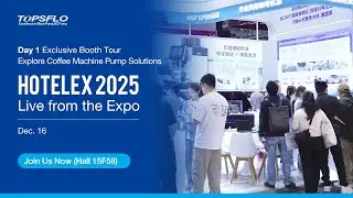 TOPSFLO at Hotelex 2025 | Complete Automatic Commercial Coffee Machine Pump Solutions
