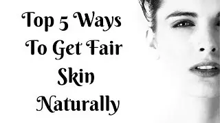 Top 5 Ways to Get Fair Skin Naturally || Only 3 Ingredients || Home Remedies By Health & Beauty