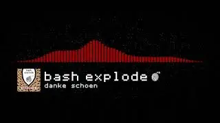 bash explode - danke schoen
