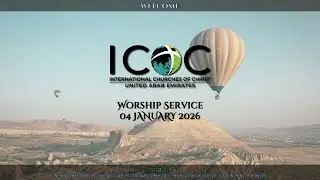 ICOC UAE - Sunday Worship Service (04 January 2026)