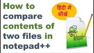 How to compare contents of two files in notepad++ In Hindi ?