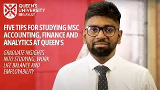 5 Tips For Studying an MSc in Accounting, Finance and Analytics at Queen's University Belfast