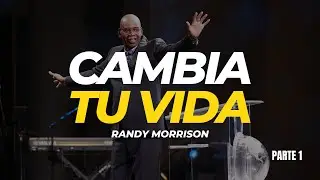 Cambia Tu Vida - Parte 1 - Randy Morrison