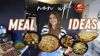 EASY + REALISTIC NON ULTRA PROCESSED MEALS | Family Friendly Non UPF Meals UK
