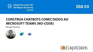 M365 Dev Bootcamp - Construa chatbots conectados ao Microsoft Teams (No-code)