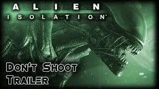 Alien: Isolation Gameplay Trailer (Don't Shoot) - Survival Horror Game
