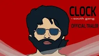 CLOCK -SOUTH GANG || OFFICIAL TRAILER || MOBILE ANIMATION