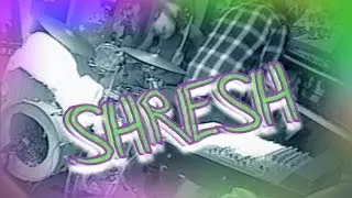 shresh