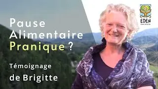 Pause Alimentaire Pranique ? T&eacute;moignage de Brigitte