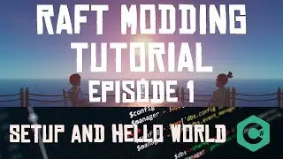 Raft Modding Tutorial - Episode 1 - Setup and Hello World