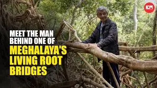 This Meghalaya man built a Living Root Bridge for 50 years