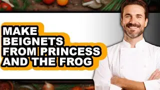 How To Make Beignets From Princess And The Frog (Easy Method)