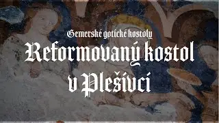 Reformovaný kostol v Plešivci - Závan Padovy v gotickom kostole Bubekovcov