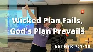 Wicked Plans Fail, God&rsquo;s Plan Prevails - Esther 6:14-7:1-10