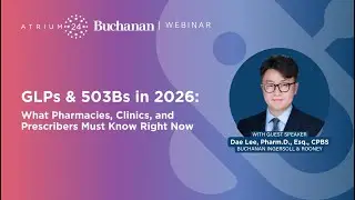 GLPs & 503Bs in 2026: What Pharmacies, Clinics & Prescribers Must Know | Legal & Compliance Update