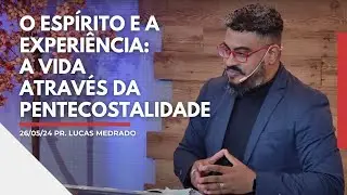 O Esp&iacute;rito e a experi&ecirc;ncia: A vida atrav&eacute;s da Pentecostalidade | Pr. Lucas Medrado | ICPBB RP