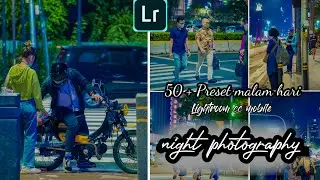 FREE 50 + PRESET LIGHTROOM MALAM HARI TERBARU 2022 | NIGHT PHOTOGRAPHY PRESET |TUTORIAL LIGHTROOM