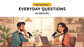 How to Answer Everyday Questions in English | Real Conversation Podcast