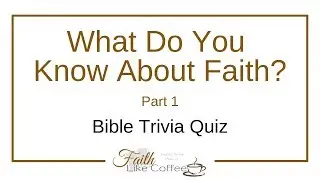Speedy Bible Trivia Quiz About Faith - Part 1