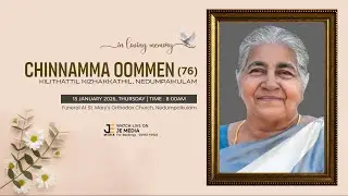 CHINNAMMA OOMMEN (76) | Funeral Service at Kilithattil Kizhakathil, Nedumpaikulam | LIVE ON JE MEDIA
