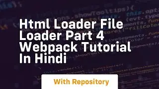 Html loader file loader part 4 webpack tutorial in hindi