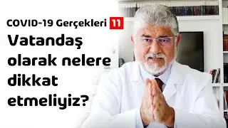 COVID-19 Gerçekleri 11-) Vatandaş olarak nelere dikkat etmeliyiz?