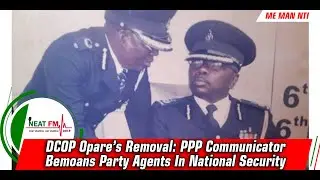 DCOP Opare&rsquo;s Removal: PPP Communicator Bemoans Party Agents In National Security