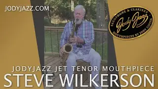 Steve Wilkerson Demonstrates the JodyJazz JET Tenor 6 Mouthpiece