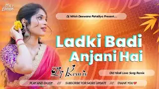 Ladki Badi Anjani Hai - Dj Remix Hindi Dj Song 2026 - Dj Nitish Officel 