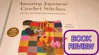 Amazing Advanced Crochet Book! Crochet Book Review! Amazing Japanese Crochet Stitches #crochetbook