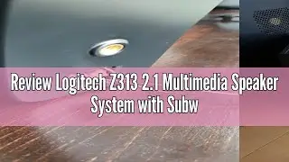 Review Logitech Z313 2.1 Multimedia Speaker System with Subwoofer, Full Range Audio, 50 Watts Peak P